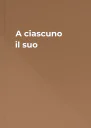 A ciascuno il suo