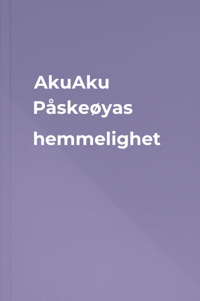 AkuAku Påskeøyas hemmelighet