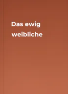 Das ewig weibliche