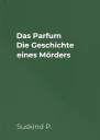 Das Parfum Die Geschichte eines Mörders