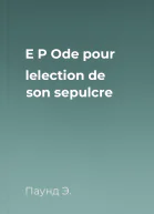 E P Ode pour lelection de son sepulcre