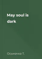 May soul is dark