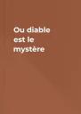 Ou diable est le mystère