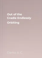 Out of the Cradle Endlessly Orbiting