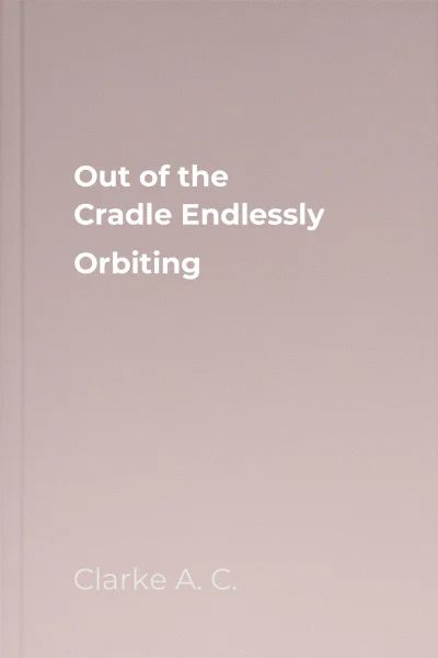 Out of the Cradle Endlessly Orbiting