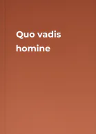 Quo vadis homine