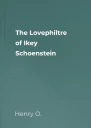 The Lovephiltre of Ikey Schoenstein