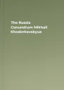 The Russia Conundrum  Mikhail Khodorkovskyua