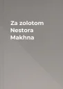 Za zolotom Nestora Makhna